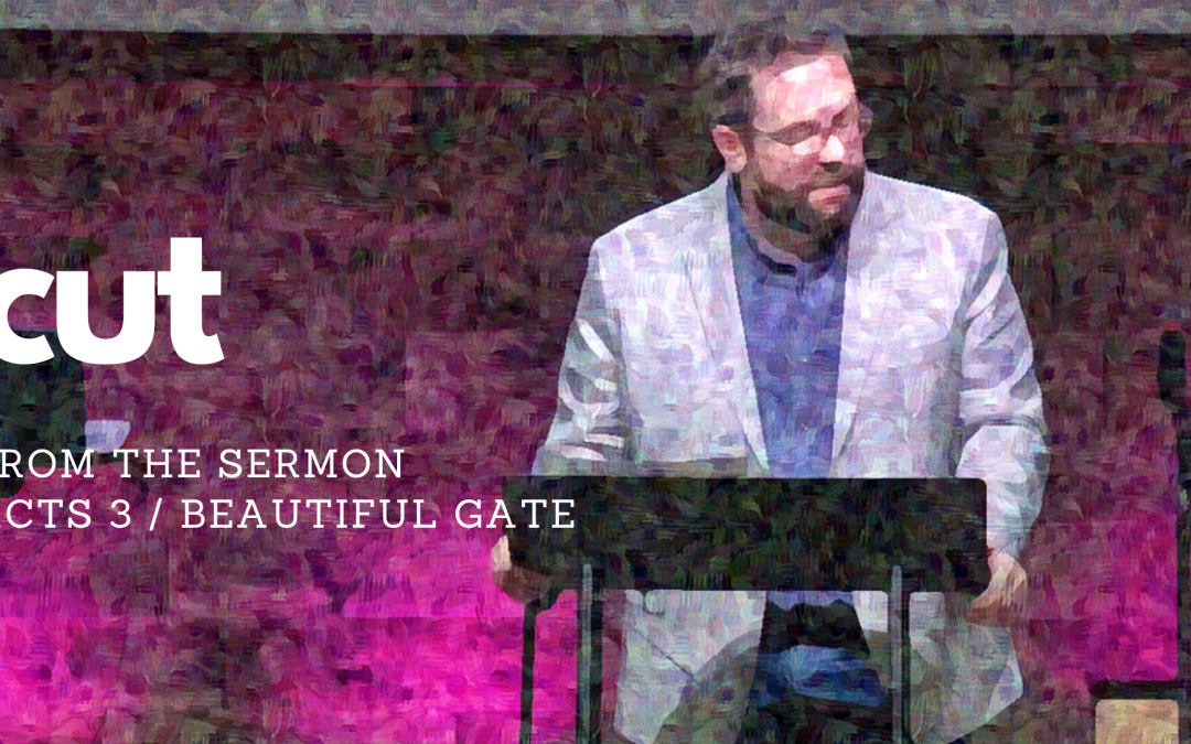 Cut From The Sermon: Beautiful Gate